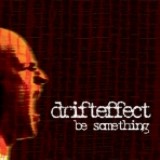 Drift Effect - Be Something